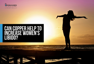 Can Copper Help To Increase Women's Libido?