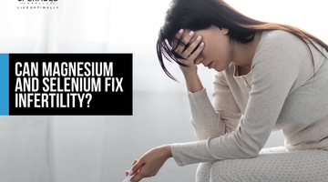 Can Magnesium And Selenium Fix Infertility?