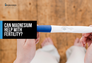 Can Magnesium Help With Fertility?