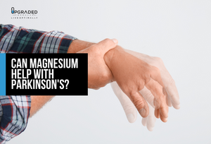 Can Magnesium Help With Parkinson's?