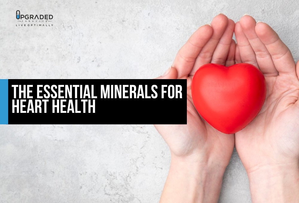 The Essential Minerals for Heart Health - Upgraded Formulas®