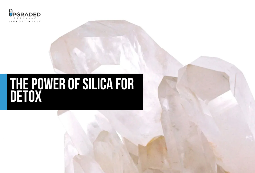 Power of Silica for Detox - Upgraded Formulas®