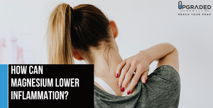 How Can Magnesium Lower Inflammation?