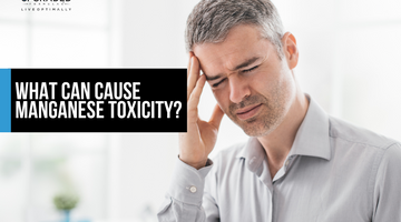 What Can Cause Manganese Toxicity?