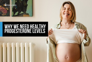 Why Do We Need Healthy Progesterone Levels?